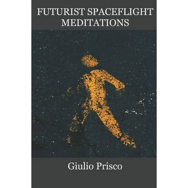 Futurist spaceflight meditations (Paperback) by Giulio Prisco