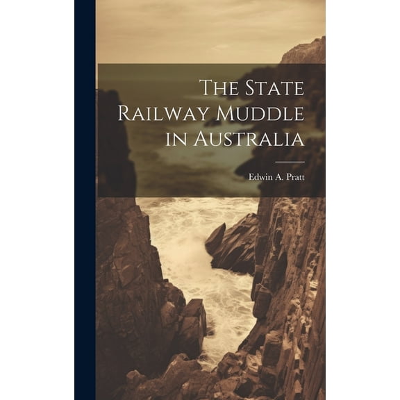 The State Railway Muddle in Australia (Hardcover)