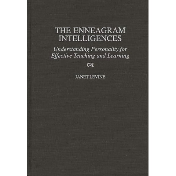 The Enneagram Intelligences: Understanding Personality for Effective Teaching and Learning, (Hardcover)