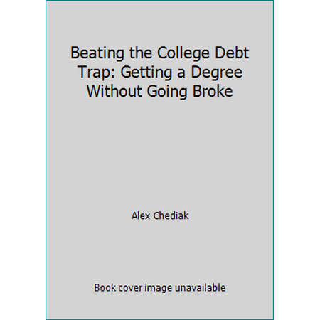 Beating the College Debt Trap: Getting a Degree Without Going Broke, Used [Paperback]