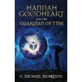 thumbnail image 1 of Pre-Owned Hannah Goodheart and the Guardian of Time (Paperback) 1945419369 9781945419362, 1 of 1