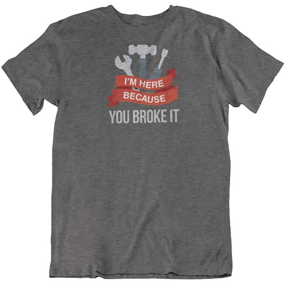 Make Your Mark Design I'm Here Because You Broke It. Mechanic T-Shirt for Technician, Men and Women Charcoal Grey