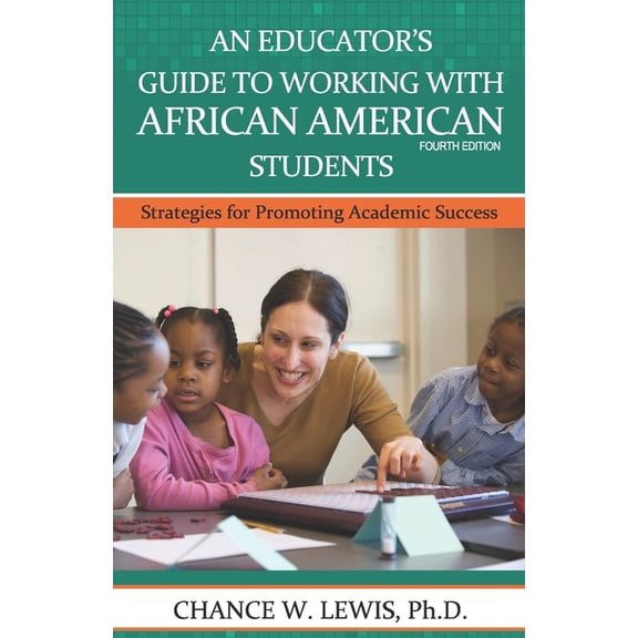An Educator's Guide to Working with African American Students: Strategies for Promoting Academic Achievement, (Paperback)