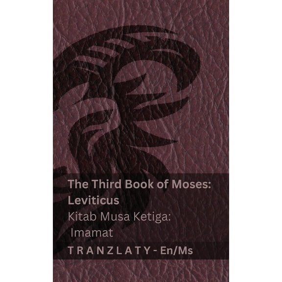 English Bahasa Melayu The Third Book of Moses; Leviticus / Kitab Musa Ketiga; Imamat (The Bible / Alkitab): Tranzlaty English Bahasa Melayu, (Paperback)