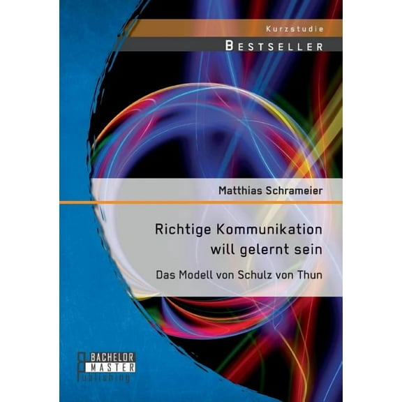 Richtige Kommunikation will gelernt sein: Das Modell von Schulz von Thun (Paperback)