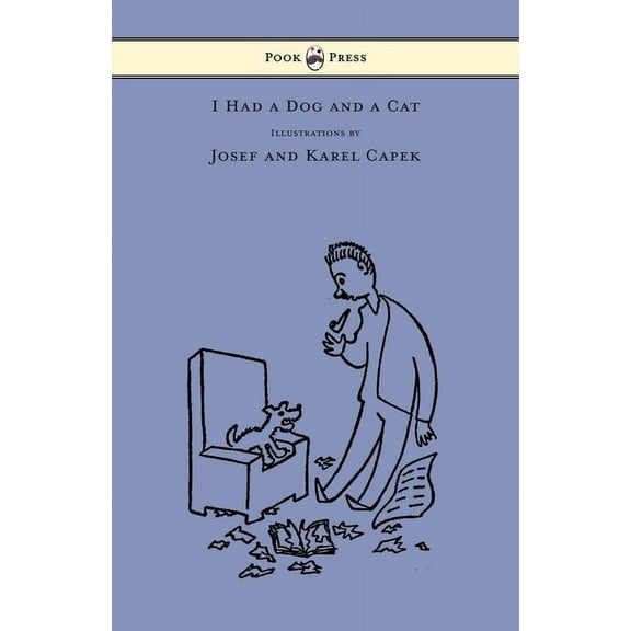 I Had a Dog and a Cat - Pictures Drawn by Josef and Karel Capek, (Hardcover)