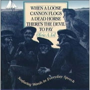Pre-Owned When a Loose Cannon Flogs a Dead Horse There's the Devil to Pay: Seafaring Words in Everyday Speech (INTERNATIONAL MARINE-RMP) Paperback