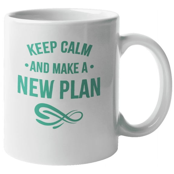 Keep Calm Make a New Plan Coffee & Tea Mug for Boss Lady & Co-Worker (11oz)