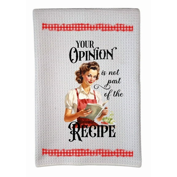 Your Opinion is not Part of The Recipe Sarcastic Vintage Housewife Snarky 16x24 Sublimation Waffle Towel Trifolded 100% Polyester Highly Absorbent Kitchen Dish Towel Humorous Gift DZ-185