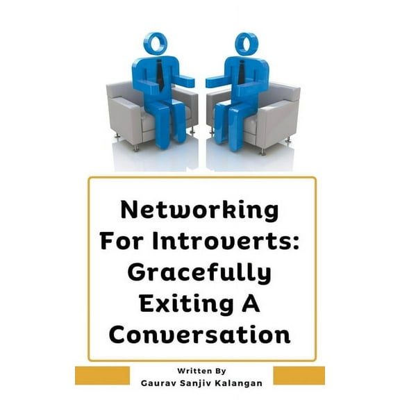 Networking For Introverts: Gracefully Exiting A Conversation, (Paperback)