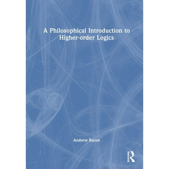 A Philosophical Introduction to Higher-order Logics, (Hardcover)