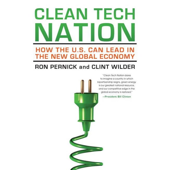 Clean Tech Nation: How the U.S. Can Lead in the New Global Economy, (Hardcover)