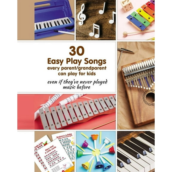 30 Easy Play Songs every parent/grandparent can play for kids, (Paperback)