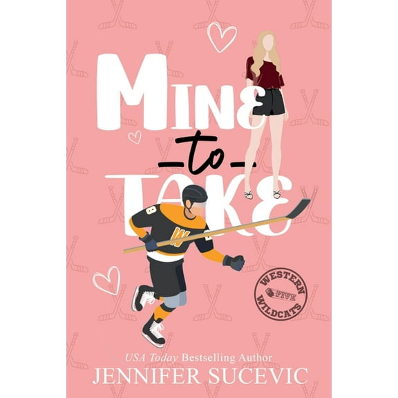 Western Wildcats Hockey Mine to Take (Illustrated Cover): A Brother's Rival, Mistaken Identity New Adult Sports Romance, Book 5, (Paperback)