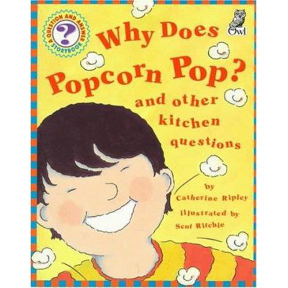 Pre-Owned Why Does Popcorn Pop?: and Other Kitchen Questions (Questions and Answers Storybook) (Paperback) 189568871X 9781895688719