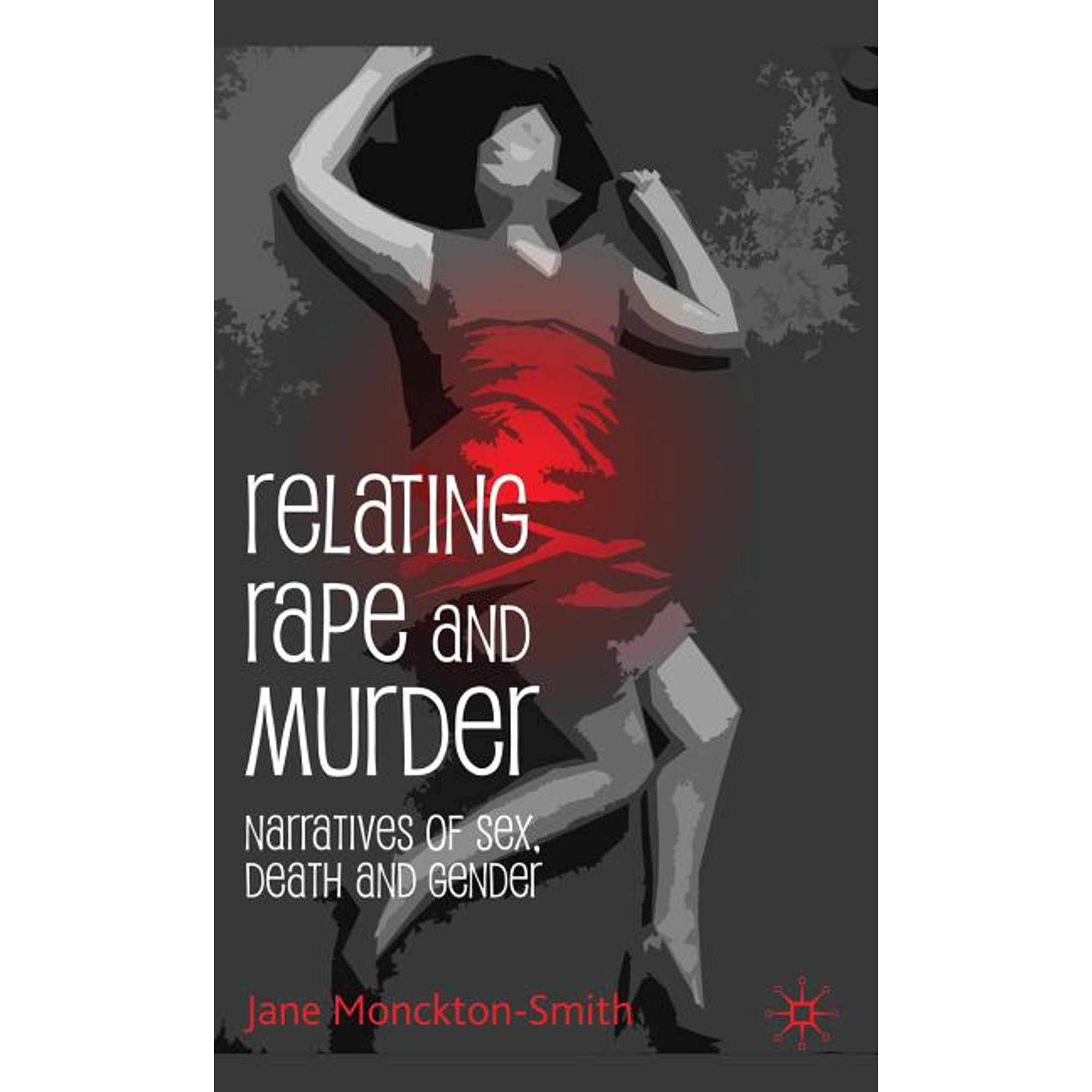 Relating Rape and Murder: Narratives of Sex Death and Gender (Hardcover)
