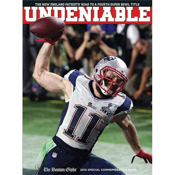 UNDENIABLE : The New England Patriots Road to a Fourth Super Bowl Title (Hardcover)