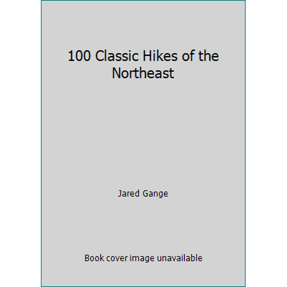 Pre-Owned 100 Classic Hikes of the Northeast (Paperback) 1886064148 9781886064140