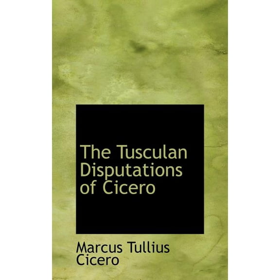 The Tusculan Disputations of Cicero (Hardcover)