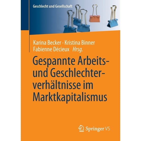 Geschlecht Und Gesellschaft Gespannte Arbeits- Und Geschlechterverhältnisse Im Marktkapitalismus, Book 72, (Paperback)