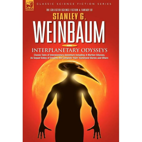 INTERPLANETARY ODYSSEYS - Classic Tales of Interplanetary Adventure Including: A Martian Odyssey, its Sequel Valley of D, (Hardcover)