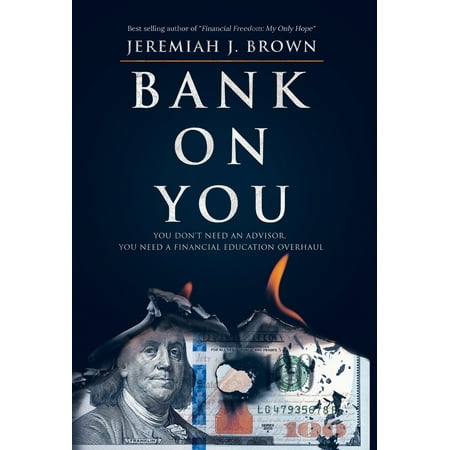 Bank on You: You Don't Need an Advisor. You Need a Financial Education Overhaul. (Best Financial Advisor Jobs)