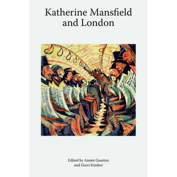 Katherine Mansfield Studies Katherine Mansfield and London, (Hardcover)