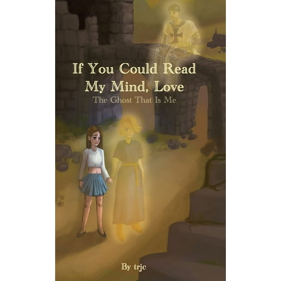 If You Could Read My Mind, Love: The Ghost That Is Me (Hardcover)