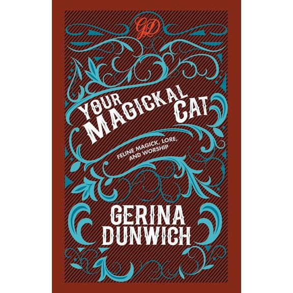 Your Magickal Cat: Feline Magick, Lore, and Worship, (Paperback)