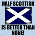 thumbnail image 2 of CafePress - Half Scottish Is Better Than None Body Suit - Baby Light Bodysuit, Size Newborn - 24 Months, 2 of 4