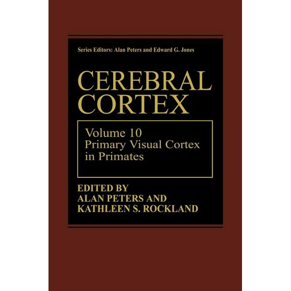 Cerebral Cortex Cerebral Cortex: Volume 10 Primary Visual Cortex in Primates, Book 10, (Hardcover)