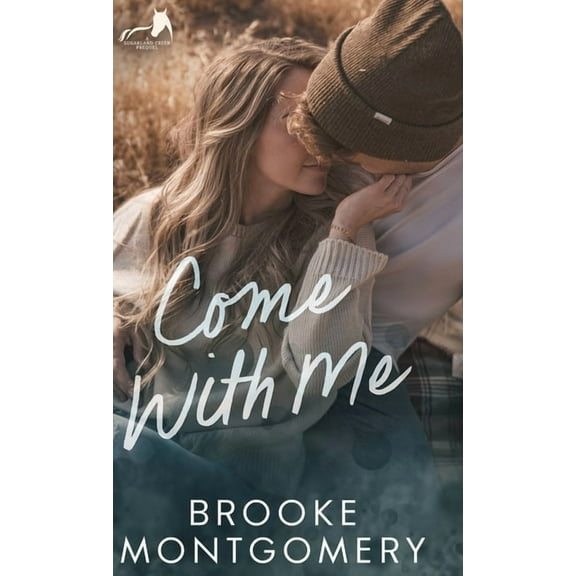 Sugarland Creek Come With Me: A Sugarland Creek Prequel, Book 0.5, (Hardcover)