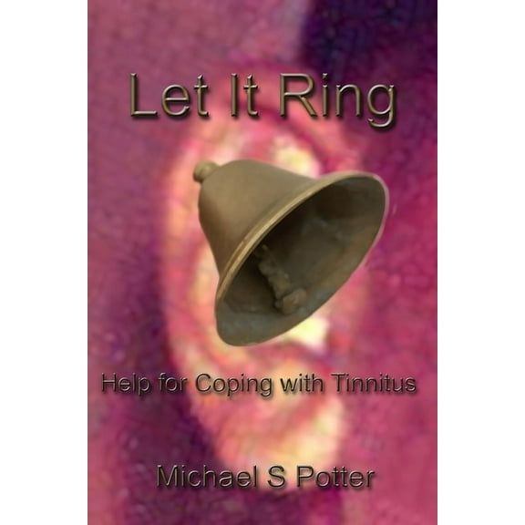 Let It Ring : Help for Coping with Tinnitus (Paperback)