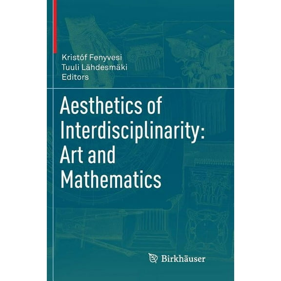 Aesthetics of Interdisciplinarity: Art and Mathematics, (Paperback)