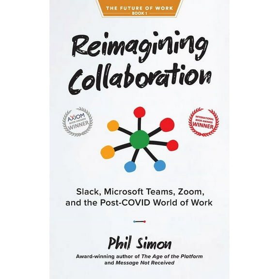 Reimagining Collaboration: Slack, Microsoft Teams, Zoom, and the Post-COVID World of Work, (Paperback)