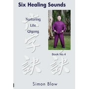 Six Healing Sounds: Nurturing Life Qigong