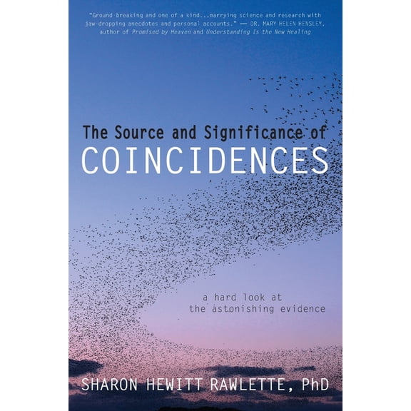 The Source and Significance of Coincidences: A Hard Look at the Astonishing Evidence, (Paperback)