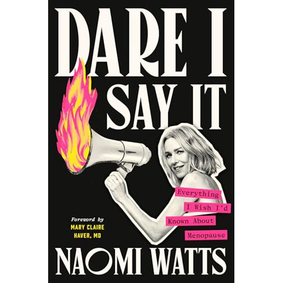Pre-Owned Dare I Say It: Everything I Wish I'd Known About Menopause, 9780593729038, 059372903X, Hardcover,