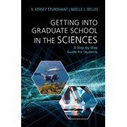 Getting Into Graduate School in the Sciences: A Step-By-Step Guide for Students, (Paperback)