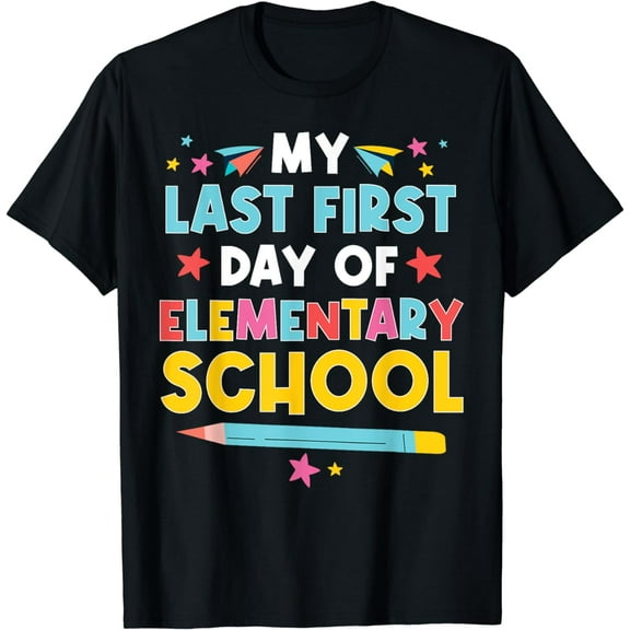 My Last First Day Of Elementary School Funny Primary School T-Shirt