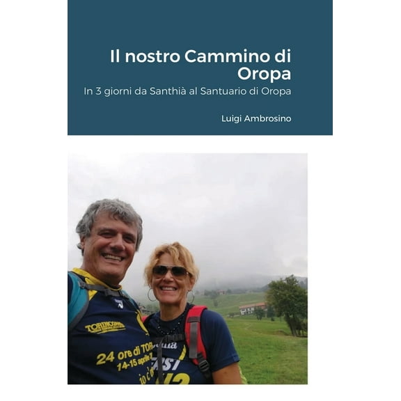 Il nostro Cammino di Oropa: In 3 giorni da Santhià al Santuario di Oropa, (Hardcover)