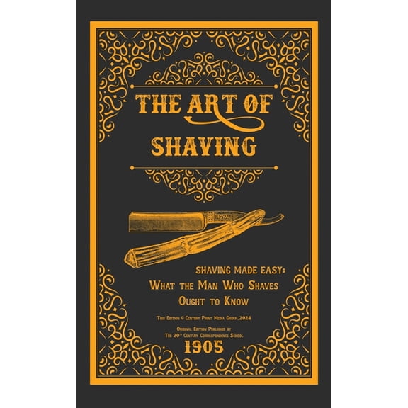 The Art of Shaving - Shaving Made Easy: What the Man Who Shaves Ought to Know, (Hardcover)