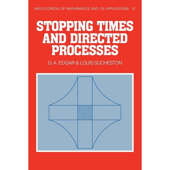 Encyclopedia of Mathematics and Its Appl Stopping Times and Directed Processes, Book 47, (Paperback)