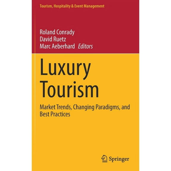 Tourism, Hospitality & Event Management Luxury Tourism: Market Trends, Changing Paradigms, and Best Practices, (Hardcover)