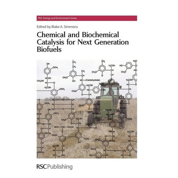 Energy and Environment Chemical and Biochemical Catalysis for Next Generation Biofuels, Book 4, (Hardcover)