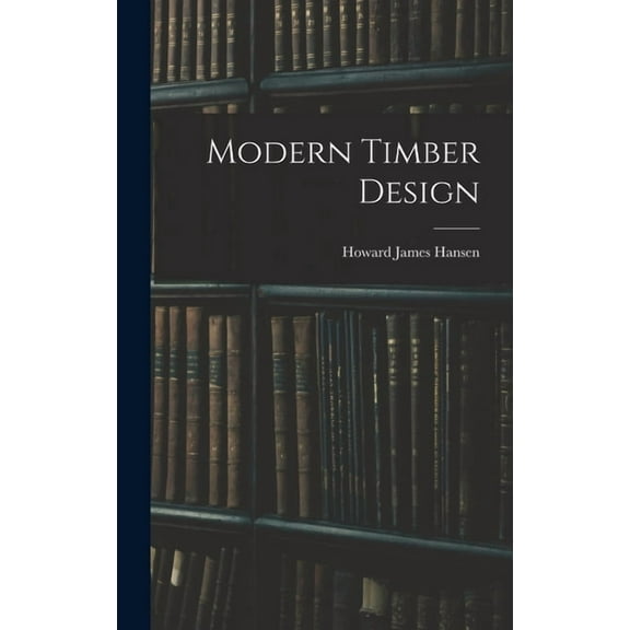 Modern Timber Design, (Hardcover)