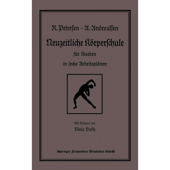 Neuzeitliche KÃ¶rperschule: FÃ¼r Knaben in Sechs ArbeitsplÃ¤nen, (Paperback)