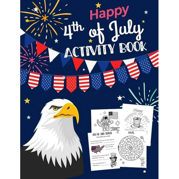 Happy 4th Of July Activity Book: for Kids Ages 5-9 l Fun Patriotic Holiday Coloring Pages, I spy & Count, Maze Puzzle, Trivia, Word Search, Spot the Difference, Word Scramble Game and more l Education