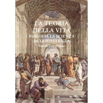 LA TEORIA DELLA VITA Biosofia la Scienza dell'Esistenza (Paperback)