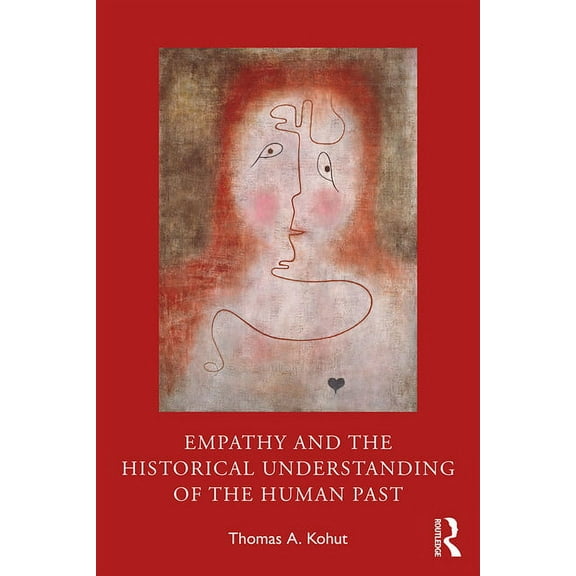 Empathy and the Historical Understanding of the Human Past, (Paperback)
